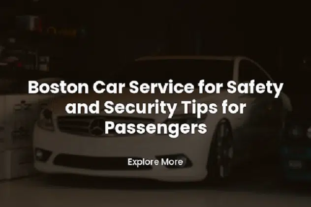 Boston Car Service Safety and Security Tips for Passengers Boston Car Service